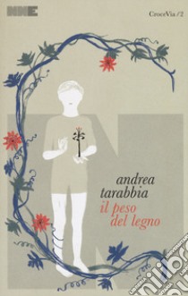 Il peso del legno libro di Tarabbia Andrea