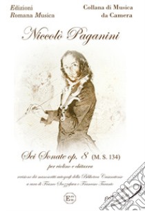 Paganini Niccolò. Sei sonate op.8 (M.S. 134) per violino e chitarra. The first edition-Erom 0061 libro