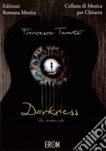 Darkness. Per chitarra. Spartito libro di Taranto Francesco