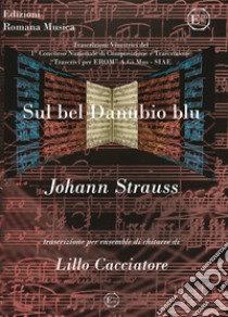 Sul bel Danubio Blu. Spartito libro di Strauss Johann