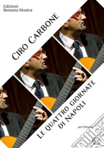 Le quattro giornate di Napoli libro di Carbone Ciro