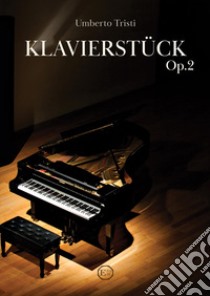 Klavierstück Op.2. Per pianoforte. Partitura libro di Stracchi Umberto