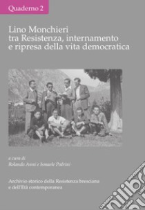 Lino Monchieri tra Resistenza, internamento e ripresa della vita democratica libro di Anni R. (cur.); Pedrini I. (cur.)