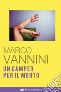 Un camper per il morto libro di Vannini Marco