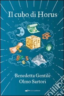 Il cubo di Horus libro di Gentile Benedetta; Sartori Olmo