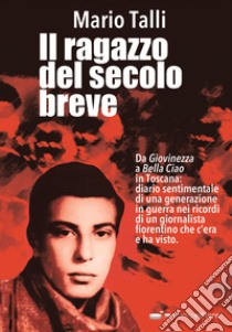 Il ragazzo del secolo breve libro di Talli Mario