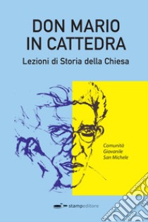 Don Mario in cattedra. Lezioni di storia della Chiesa libro di Lupori Mario Alberto