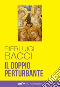 Il doppio perturbante libro di Bacci Pierluigi