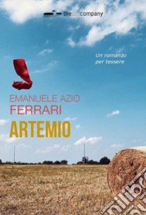 Artemio. Un romanzo per tessere libro di Ferrari Emanuele Azio