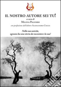 Il nostro autore sei tu! libro di Palumbo M. (cur.)