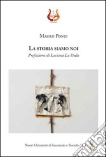 La storia siamo noi libro di Ponzi Mauro