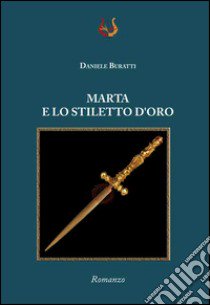 Marta e lo stiletto d'oro libro di Buratti Daniele