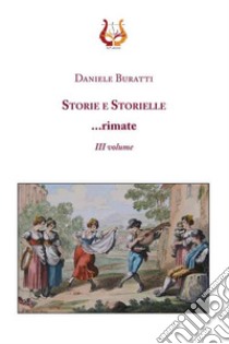 Storie e storielle... rimate. Vol. 3 libro di Buratti Daniele