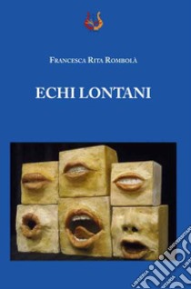 Echi lontani libro di Rombolà Francesca Rita