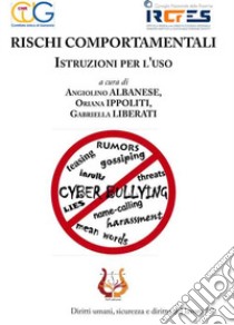 Rischi comportamentali. Istruzioni per l'uso libro di Albanese A. (cur.); Ippoliti O. (cur.); Liberati G. (cur.)