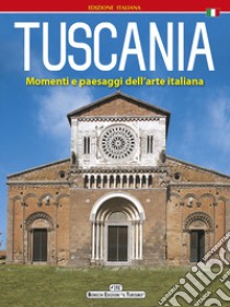 Tuscania. Momenti e paesaggi dell'arte italiana libro di Faldi Italo