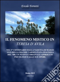 Il fenomeno mistico in Teresa d'Avila libro di Ferretti Ercole