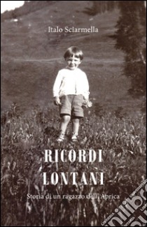 Ricordi lontani libro di Sciarmella Italo