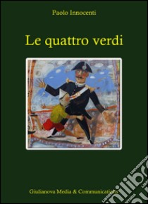 Le quattro verdi libro di Innocenti Paolo