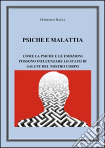 Psiche e malattia libro di Basta Domenico