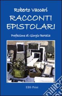 Racconti epistolari libro di Vaccari Roberto