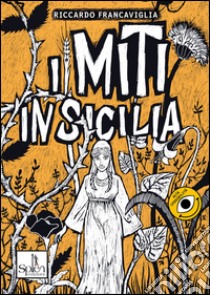 I miti in Sicilia. Vol. 2 libro di Francaviglia Riccardo