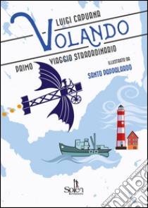 Volando. Primo viaggio straordinario libro di Capuana Luigi; Durante M. (cur.)