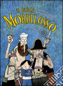 Il pirata Mordilosso. Con CD-Audio libro di Francaviglia Riccardo; Sgarlata Margherita