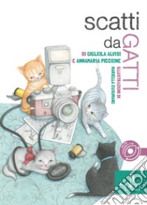 Scatti da gatti libro di Alvisi Gigliola; Piccione Annamaria