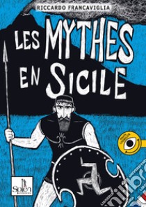 Les mythes en Sicile. Vol. 1 libro di Francaviglia Riccardo