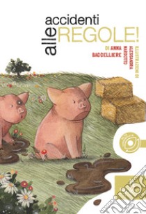 Accidenti alle regole! libro di Baccelliere Anna