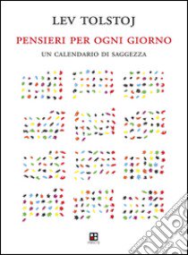 Pensieri per ogni giorno. Un calendario di saggezza libro di Tolstoj Lev