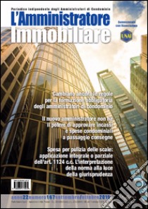 L'amministratore immobiliare. Periodico indipendente degli amministratori di condominio. Vol. 167 libro