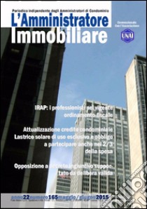 L'amministratore immobiliare. Periodico indipendente degli amministratori di condominio. Vol. 165 libro