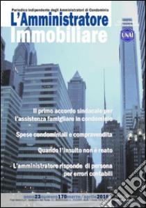 L'amministratore immobiliare. Periodico indipendente degli amministratori di condominio. Vol. 170 libro