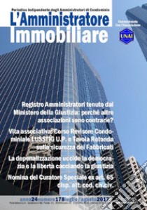 L'amministratore immobiliare. Periodico indipendente degli amministratori di condominio (2017) libro