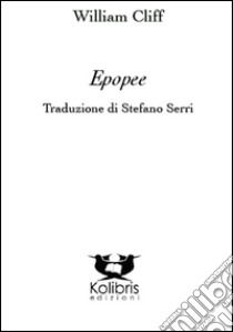 Epopee. Ediz. italiana e inglese libro di Cliff William