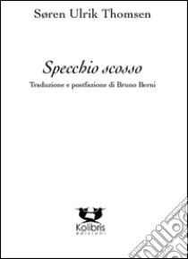 Specchio scosso libro di Thomsen Soren U.