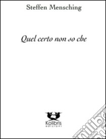 Quel certo non so che. ediz. multilingue libro di Mensching Steffen