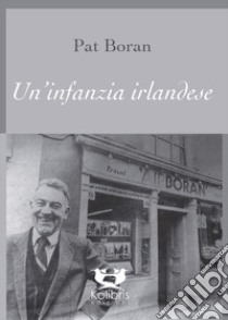 Un'infanzia irlandese libro di Boran Pat