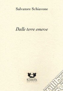 Dalle terre emerse libro di Schiavone Salvatore