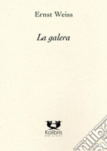 La galera libro di Weiss Ernst