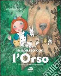 A spasso con l'orso. Ediz. illustrata libro di Marsi Cristina