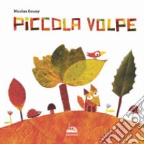 Piccola volpe. Ediz. a colori libro di Gouny Nicolas