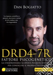 DRD4-7R. Fattore psicogenetico libro di Bogiatto Dan