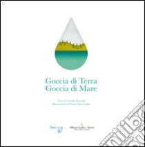 Goccia di terra. Goccia di mare libro di Ravaldi Claudia; CiaoLapo onlus (cur.)