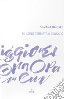 Mi sono fermata a pensare libro di Barbati Silvana