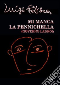 Mi manca la pennichella. (Governo ladro!) libro di Pedilarco Luigi