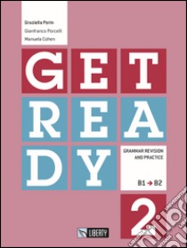 Get ready. Livello B1-B2. Vol. 2 libro di PERIN GRAZIELLA - PORCELLI GIANFRANCO - COHEN MANUELA