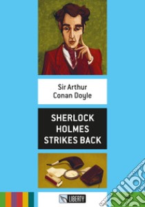 Sherlock Holmes strikes back. Con File audio per il download libro di Conan Doyle Arthur